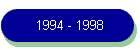 1994 - 1998
