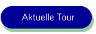 Aktuelle Tour